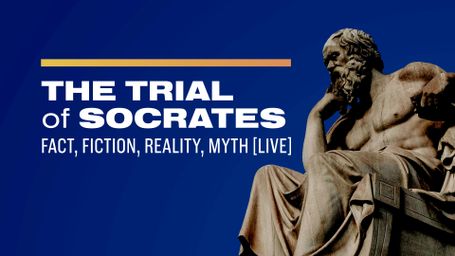 The Trial of Socrates: Fact, Fiction, Reality & Myth