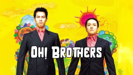 Oh! Brothers