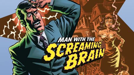 Man With the Screaming Brain
