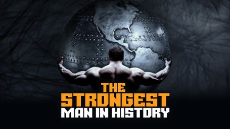 The Strongest Man in History