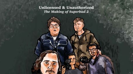 Unlicensed & Unauthorized: The Making of Superbad 2