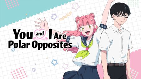 You and I Are Polar Opposites