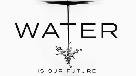Water is Our Future