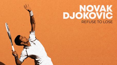 Novak Djokovic: Refuse to Lose