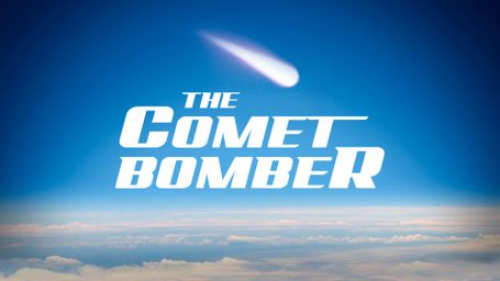 The Comet Bomber