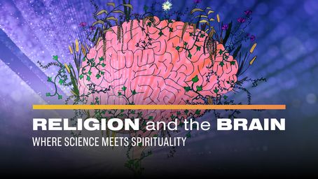 Religion and the Brain: Where Science Meets Spirituality