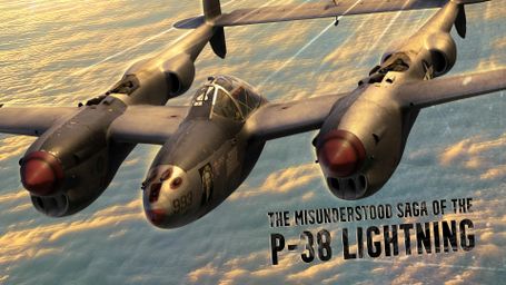 The Misunderstood Saga of the P-38 Lightning