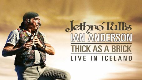 Jethro Tull's Ian Anderson: Thick as a Brick - Live In Iceland