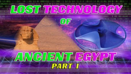 Lost Technology of Ancient Egypt: Part I