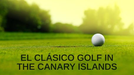 El Clásico Golf in the Canary Islands