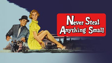 Never Steal Anything Small