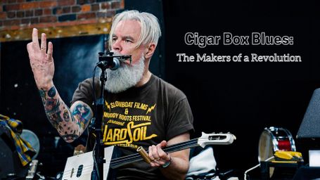 Cigar Box Blues: The Makers of a Revolution