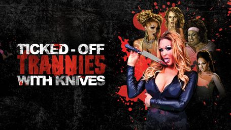 Ticked-Off Trannies With Knives