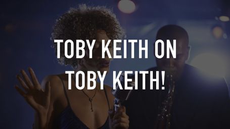 Toby Keith on Toby Keith!