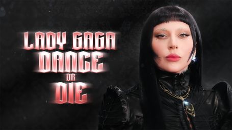 Lady Gaga: Dance or Die