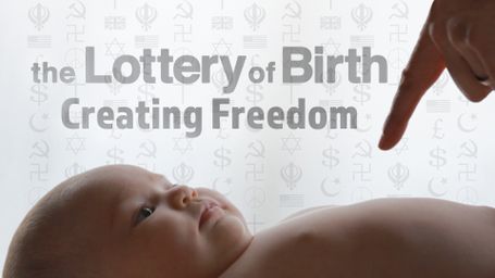 Creating Freedom: The Lottery of Birth