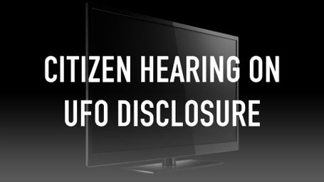 Citizen Hearing On UFO Disclosure