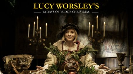Lucy Worsley's 12 Days of Tudor Christmas