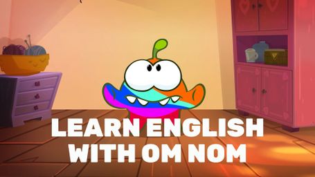 Learn English with Om Nom