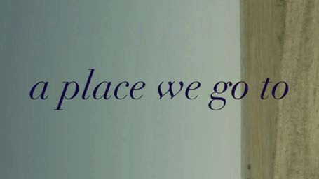 A Place We Go To