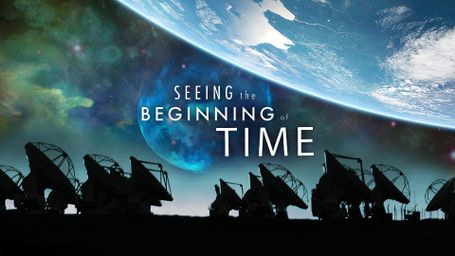 Seeing the Beginning of Time