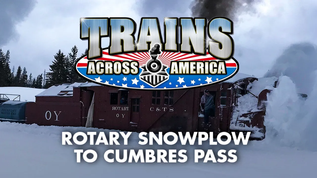 Trains Across America: Rotary Snowplow to Cumbres Pass