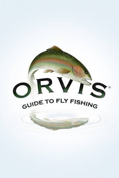How to watch and stream The Orvis Guide to Fly Fishing - 2012-2012