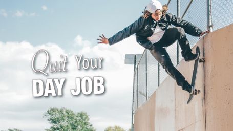 Quit Your Day Job