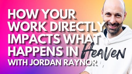 Jordan Raynor: How your work directly impacts what happens in heaven