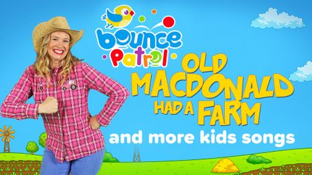 Bounce Patrol: Old MacDonald Had a Farm and More Kids Songs
