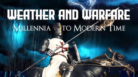 Weather and Warfare: Millennia to Modern Time
