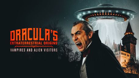 Dracula's Extraterrestrial Origins, Vampires and Alien Visitors
