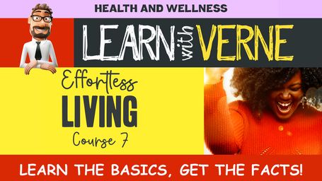 Learn With Verne: Effortless Living Course 7