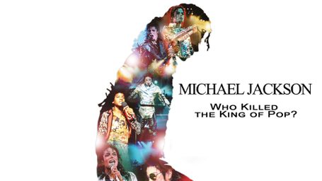 Michael Jackson: Who Killed the King of Pop