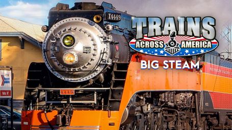 Trains Across America: Big Steam