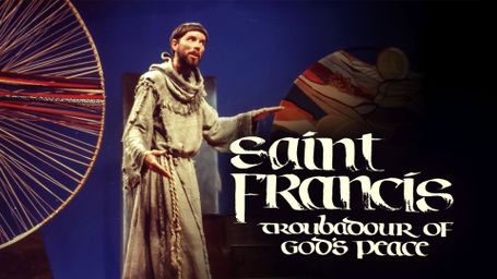 Saint Francis: Troubadour of God’s Peace