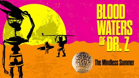 MST3K Mindless Summer Livestream III: Blood Waters Of Dr. Z
