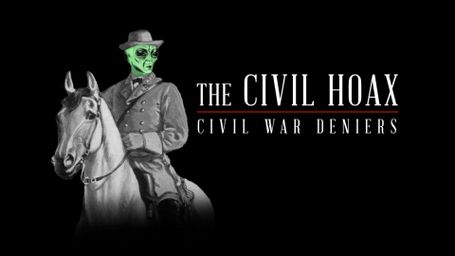 The Civil Hoax: Civil War Deniers