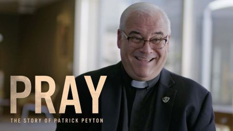 Pray: The Story of Patrick Peyton