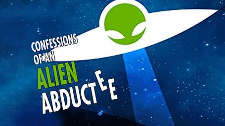 Confessions of an Alien Abductee