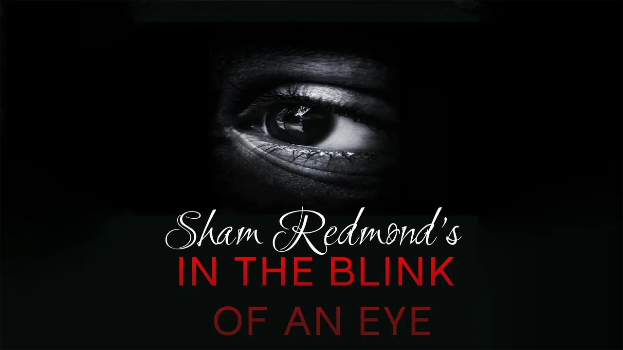 Sham Redmond's in the Blink of an Eye