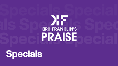 Kirk Franklin's Praise Specials
