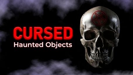 Cursed: Haunted Objects