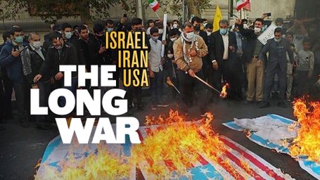 The Long War: Israel - Iran - USA