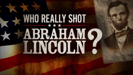Who Really Shot Abraham Lincoln?