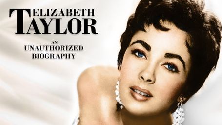 Unauthorized Biographies: Elizabeth Taylor