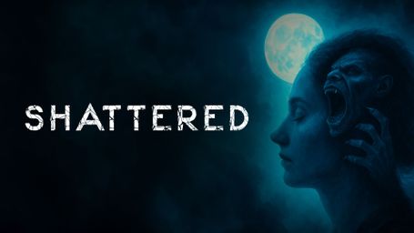 Shattered