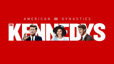 American Dynasties: The Kennedys