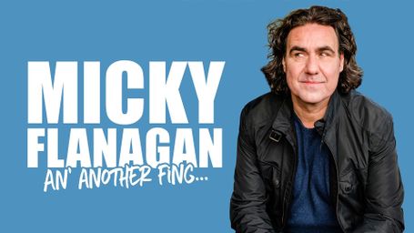 Micky Flanagan: An' Another Fing