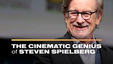 The Cinematic Genius of Steven Spielberg